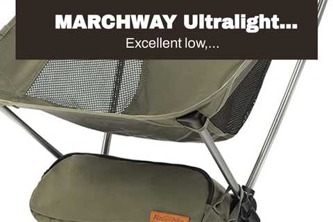 MARCHWAY Ultralight Folding Camping Chair, Portable Compact for Outdoor Camp, Travel, Beach, Pi...