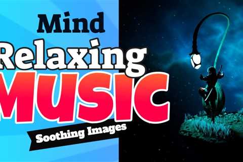 Mind Relaxing Videos For Stress Relief - Music Stress Relief !Amazing! - Relaxing Nature Photos