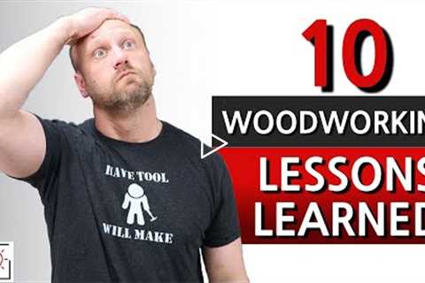 I Wish I Would Have Known This When I Started Woodworking | Woodworking Tips for Beginners