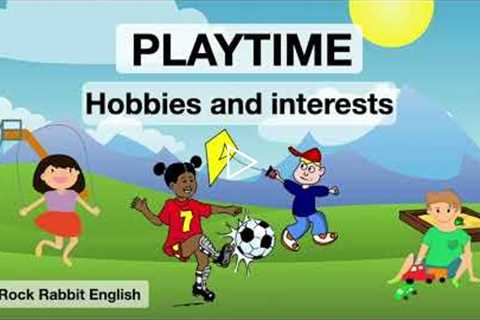 Playtime Vocabulary - Hobbies and Interests for Kids.