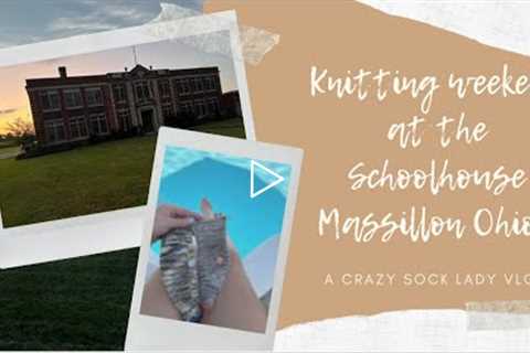 Weekend Vlog / Knitting Weekend @ Schoolhouse Airbnb in Massillon OH / Crazy Sock Lady