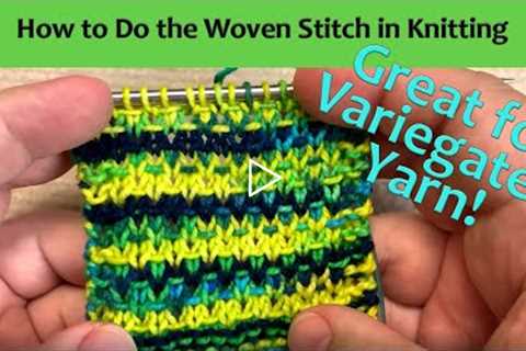 How to do an Easy Knitting Stitch that Looks Great in Variegated Yarn