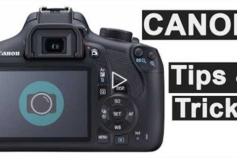 Canon photography tips and tricks for beginners - get more from your camera.