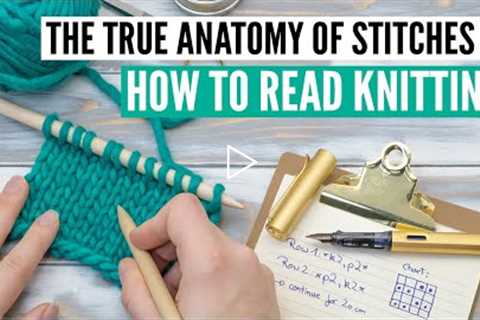 How to really read knitting and the true anatomy of knitting stitches [10+ examples]