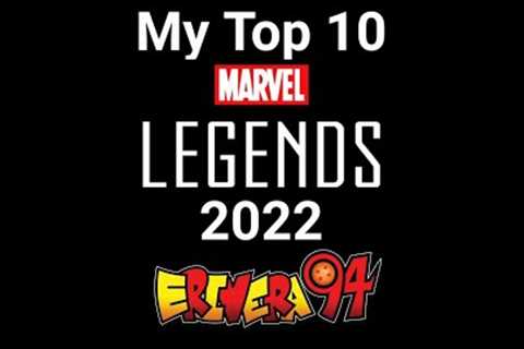 My Top 10 MARVEL LEGENDS Action Figures of 2022