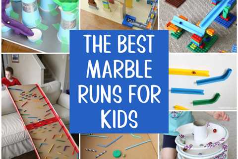 The Best Marble Runs for Kids