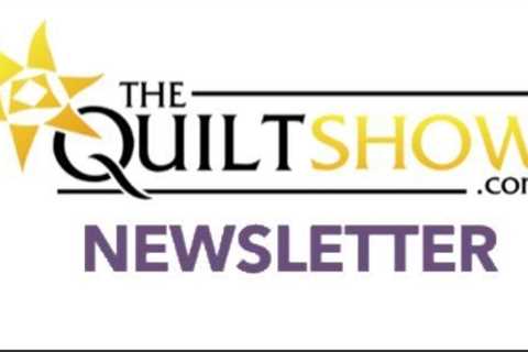 The Quilt Show Newsletter - January 29, 2023