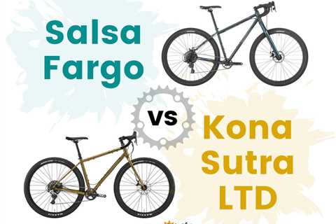 Salsa Fargo vs. Kona Sutra LTD 2023: Detailed Comparison