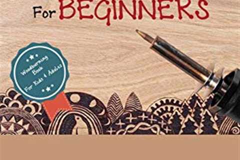 Pyrography for Beginners: A Step by Step Guide to Craft 15 Awesome Wood Burning Art, Patterns and..