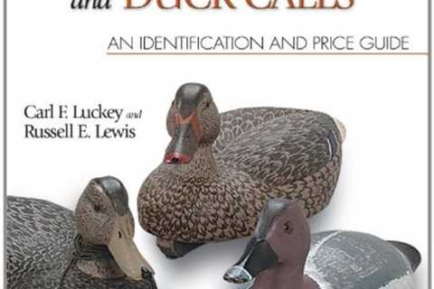 Collecting Antique Bird Decoys and Duck Calls: An Identification and Price Guide