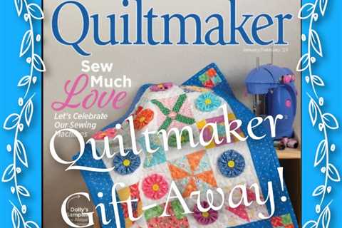 Quiltmaker Jan/Feb '23 Gift-Away!