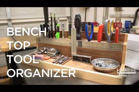 Bench Top Tool Organizer – Wood Working How To