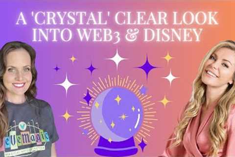 A ''Crystal Clear Look into Web3 & Disney