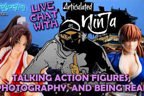 Live Chat with Articulated Ninja! Action Figures, Photography, & Being Real