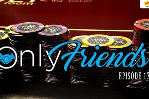 Tales Of High Stakes Backing -- Eric Sheets Haber | Only Friends Pod Ep 173 | w/Matt Berkey