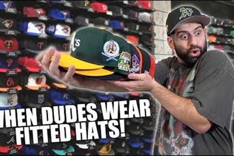 WHEN DUDES WEAR FITTED HATS...