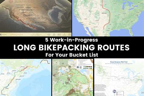 5 New Bikepacking Routes for Your Long Ride Bucket List