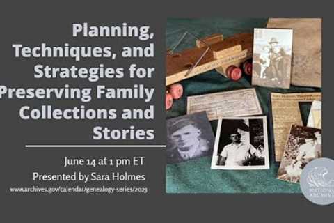 2023 Genealogy Series - Preserving Family Collections and Stories  (2023 June14)