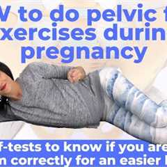 How to do pelvic floor exercises during pregnancy / Am I doing kegel exercises right?