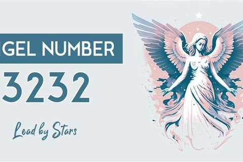 3232 Angel Number: Embracing Divine Support And Alignment With The Universe