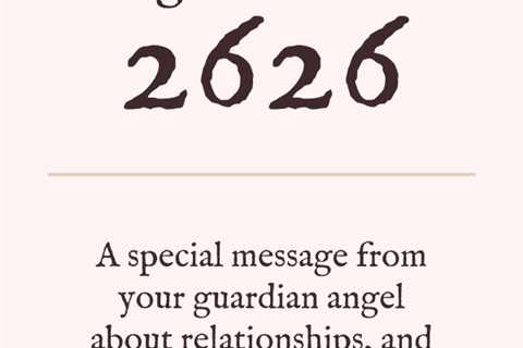 What Is The Meaning Of 2626 Angel Number? Exploring Its Divine Message And Influence