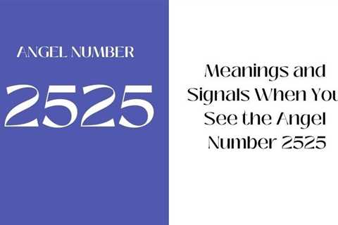 What Does Angel Number 2525 Mean? Decoding Its Sacred Message Of Transformation