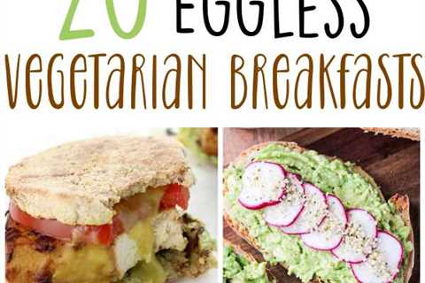 20 Eggless Vegetarian Breakfast Ideas