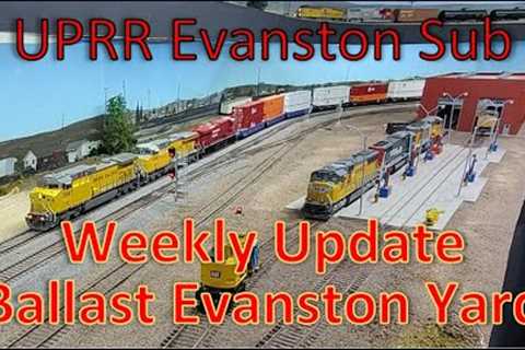 Ballasting the Yard - Weekly Update UPRR Evanston Sub - HO Scale Model Railroad in Action s2023e43